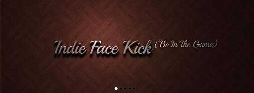 Старт Indie Face Kick Be In The Game